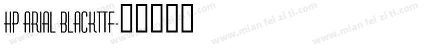 HP Arial Blackttf字体转换